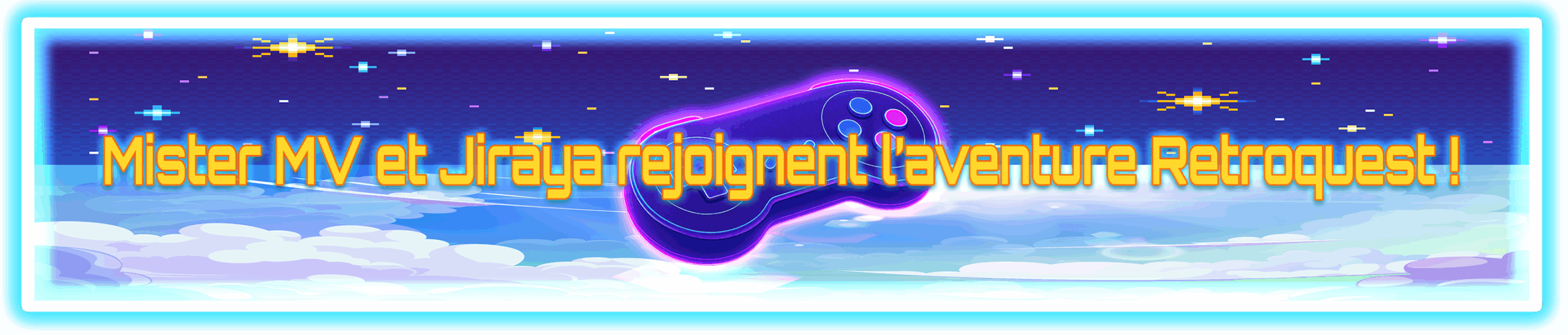 Mister MV et Jiraya rejoignent l’aventure Retroquest !​
